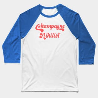 CHAMPAGNE NIHILIST Baseball T-Shirt